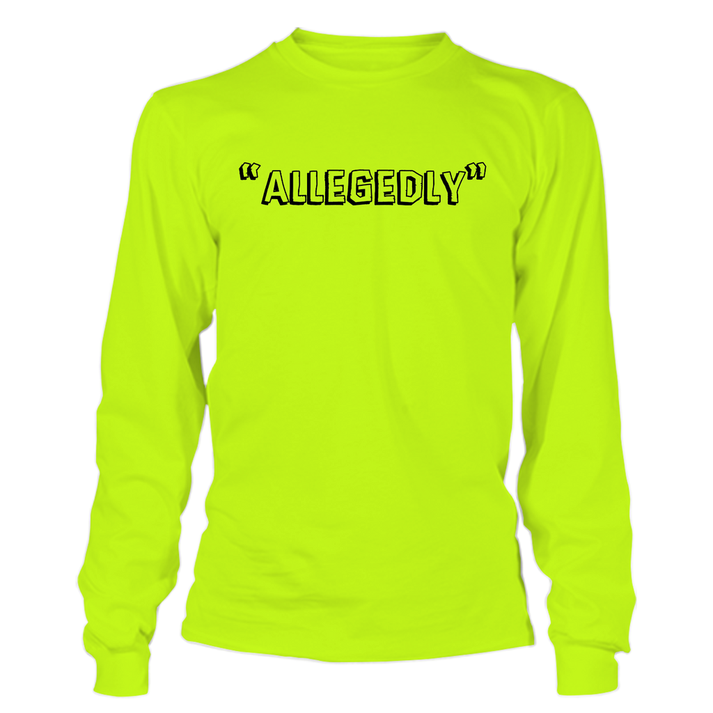 Allegedly - Long Sleeve Safety Yellow Hi-Vis
