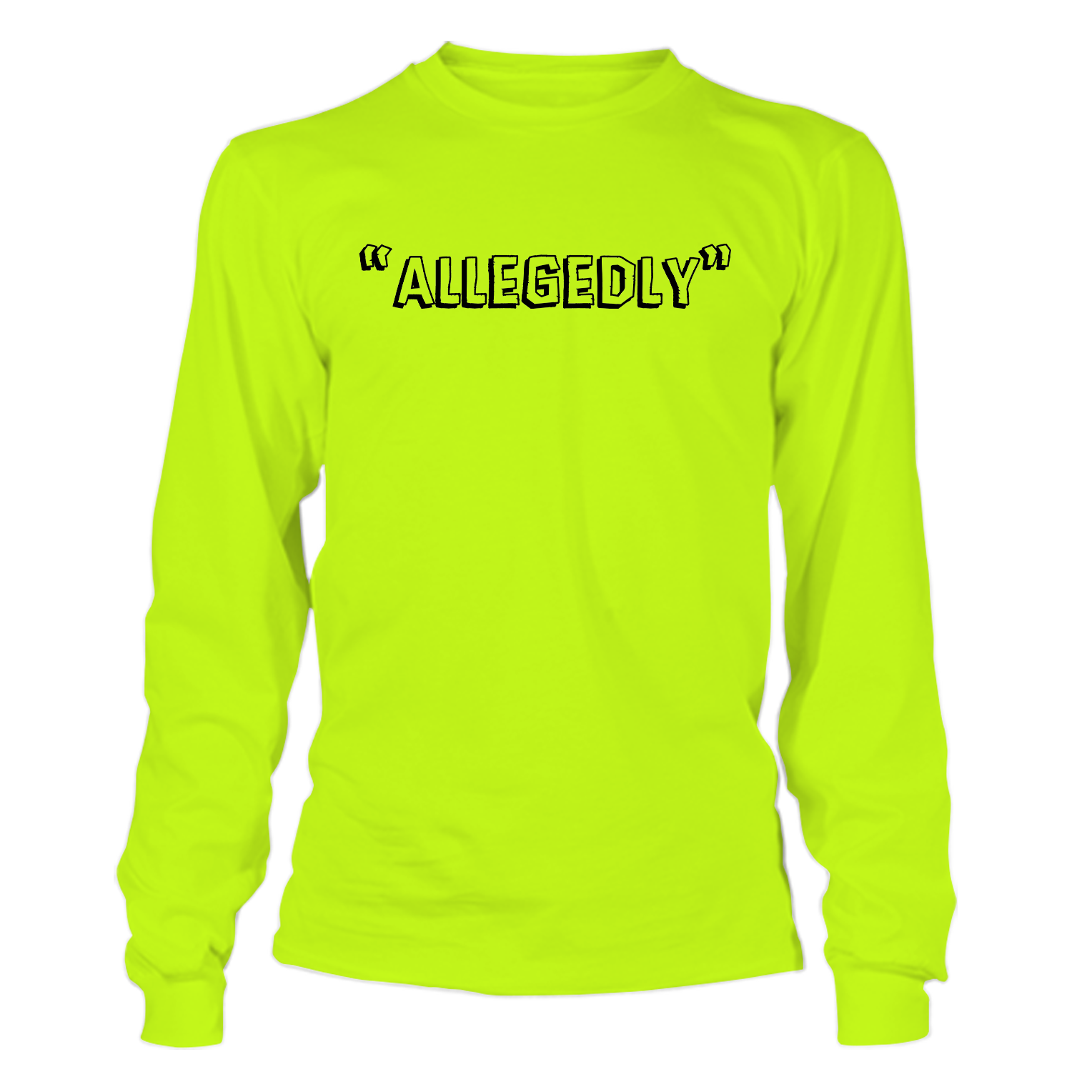 Allegedly - Long Sleeve Safety Yellow Hi-Vis