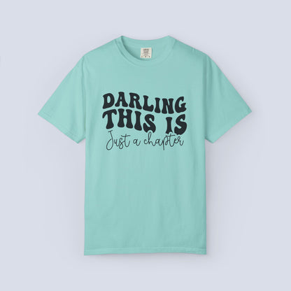 Darling This Is Just a Chapter Shirt + Not the Whole Story Tee | Inspirational Quote T-Shirt | Comfort Colors 1717 Graphic Tee | Mental Health Gift