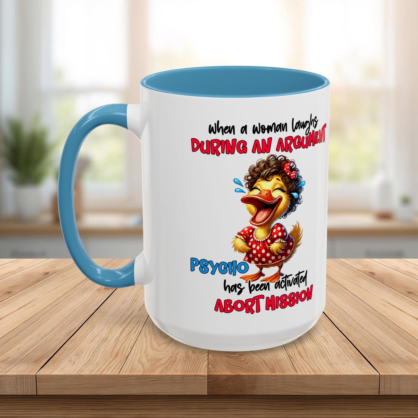 Coffee Mug — Funny Duck Design "When a Woman Laughs During an Argument"