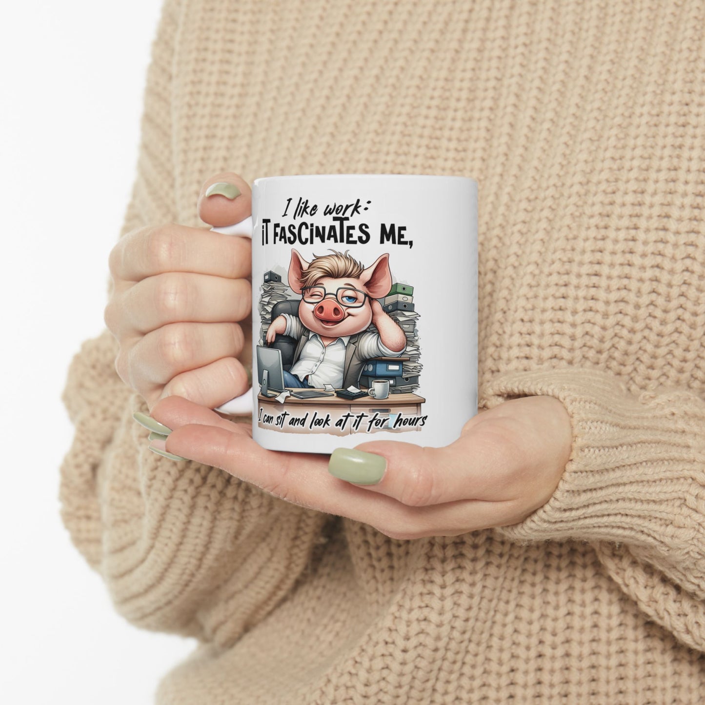 “I Like Work, It Fascinates Me” Pig Office Coffee Cup – Sarcastic Humor Mug /Gift Mug for Coworkers, Bosses & Coffee Lovers