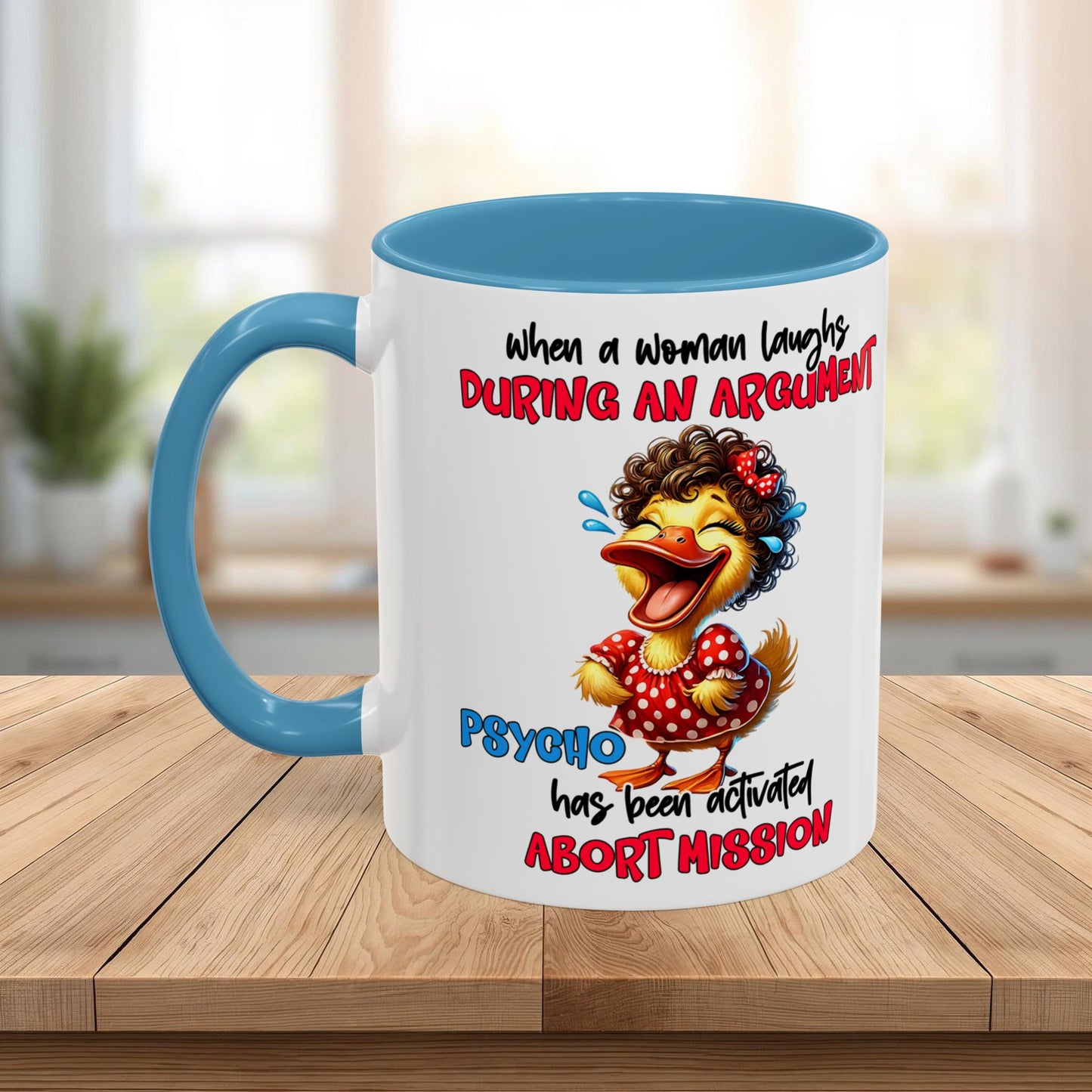 Coffee Mug — Funny Duck Design "When a Woman Laughs During an Argument"
