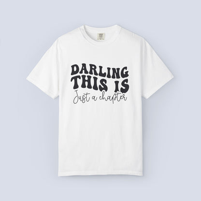 Darling This Is Just a Chapter Shirt + Not the Whole Story Tee | Inspirational Quote T-Shirt | Comfort Colors 1717 Graphic Tee | Mental Health Gift