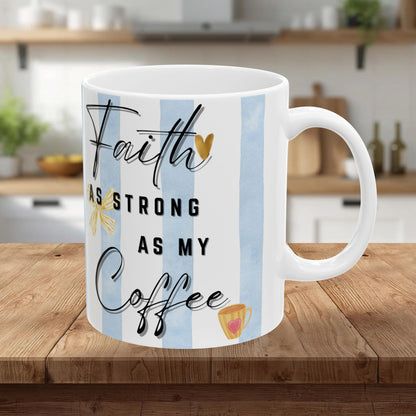 Faith As Strong As My Coffee Mug | Christian Coffee Mug | Faith Based Gift for Women | Cute Coffee Cup | Christian Mom Mug