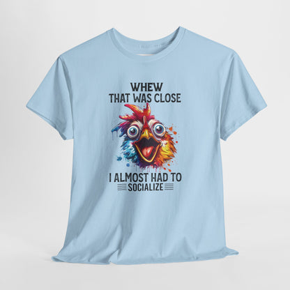 Funny Introvert Rooster T-Shirt | “Whew That Was Close I Almost Had to Socialize” Graphic Tee | Sarcastic Chicken Shirt