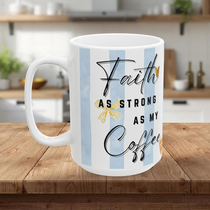Faith As Strong As My Coffee Mug | Christian Coffee Mug | Faith Based Gift for Women | Cute Coffee Cup | Christian Mom Mug
