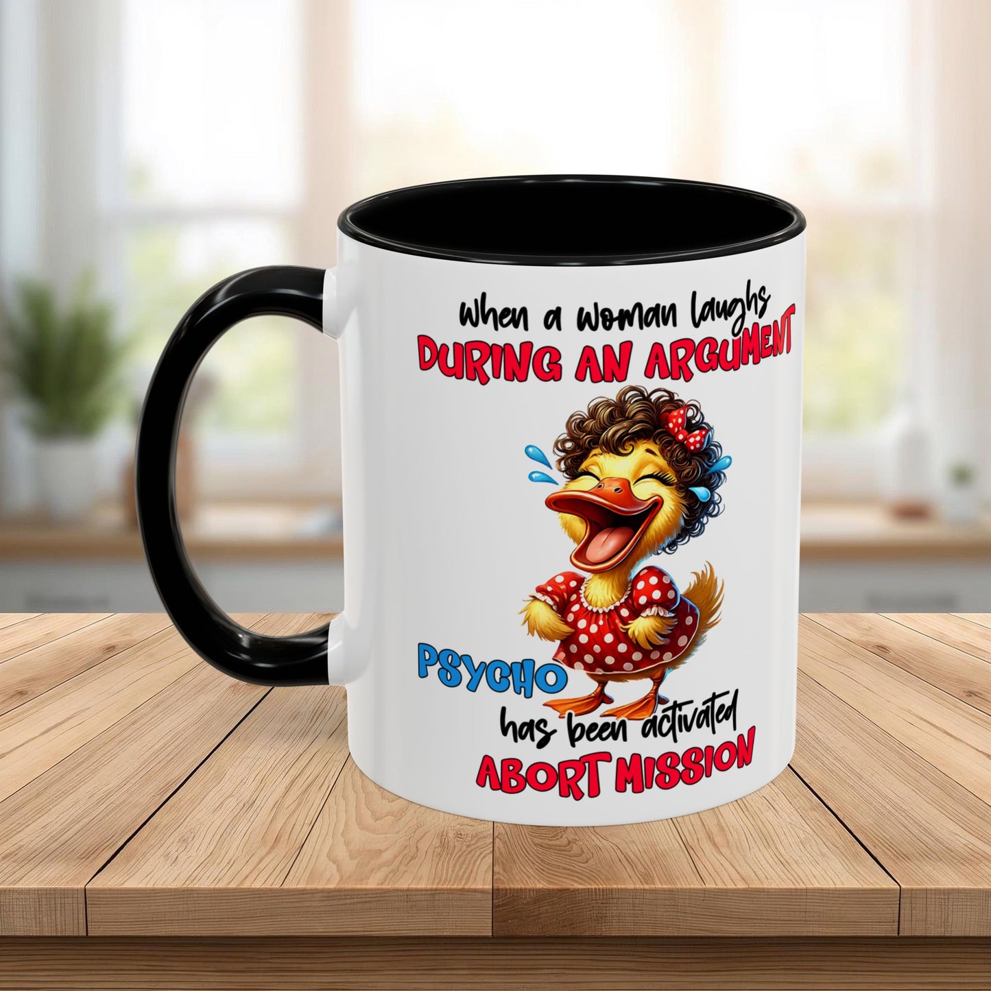 Coffee Mug — Funny Duck Design "When a Woman Laughs During an Argument"