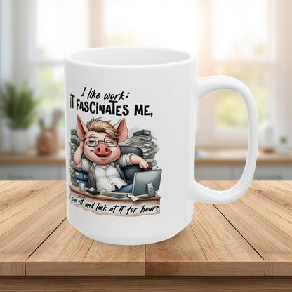 “I Like Work, It Fascinates Me” Pig Office Coffee Cup – Sarcastic Humor Mug /Gift Mug for Coworkers, Bosses & Coffee Lovers