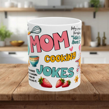 Mom Cooking Jokes Ceramic Mug — Funny Kitchen Mom Gift/ Gift Mug (11oz & 15oz)