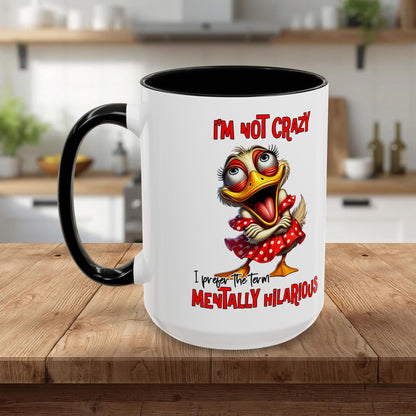 Funny Duck Accent Coffee Mug — "I'm Not Crazy, I'm Mentally Hilarious" (11/15oz)