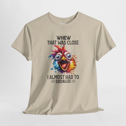 Funny Introvert Rooster T-Shirt | “Whew That Was Close I Almost Had to Socialize” Graphic Tee | Sarcastic Chicken Shirt