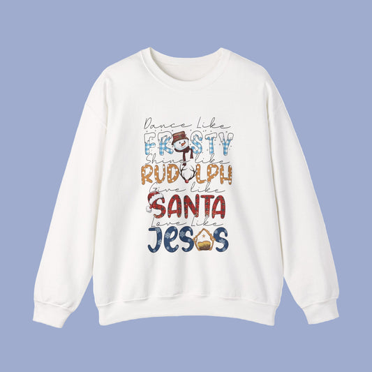 Christmas Crewneck Sweatshirt — 'Dance Like Frosty, Rudolph, Santa & Jesus' Holiday Pullover