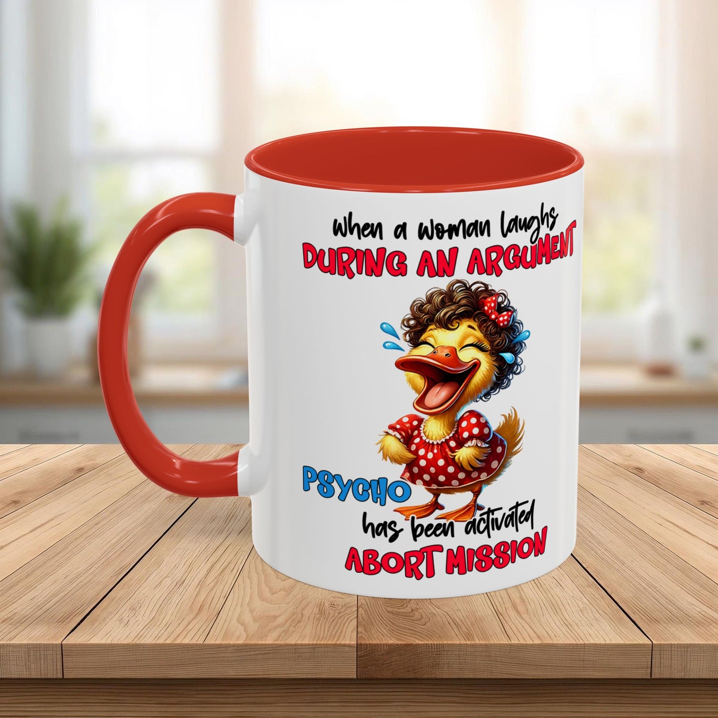 Coffee Mug — Funny Duck Design "When a Woman Laughs During an Argument"