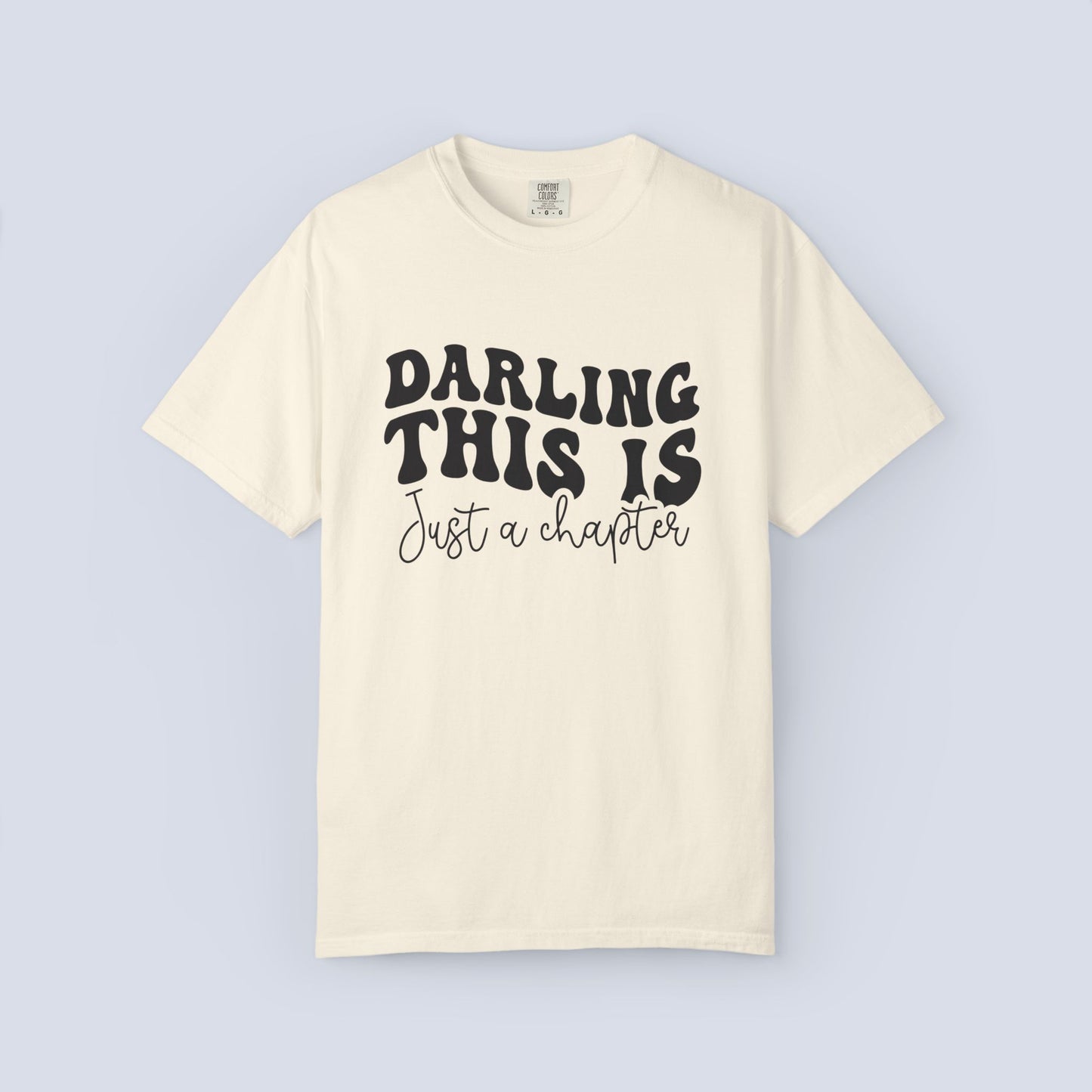 Darling This Is Just a Chapter Shirt + Not the Whole Story Tee | Inspirational Quote T-Shirt | Comfort Colors 1717 Graphic Tee | Mental Health Gift