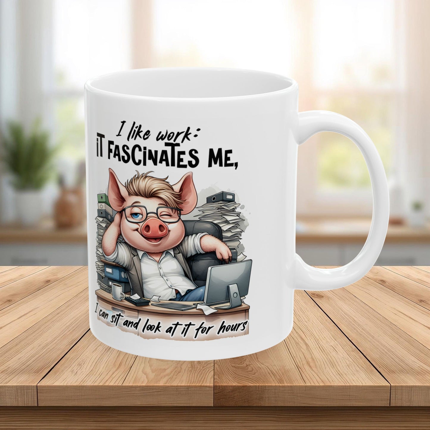 “I Like Work, It Fascinates Me” Pig Office Coffee Cup – Sarcastic Humor Mug /Gift Mug for Coworkers, Bosses & Coffee Lovers