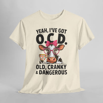 Yeah I’ve Got O.C.D. Old Cranky & Dangerous Cow T-Shirt | Funny Farm Humor Graphic Tee | Gildan 5000