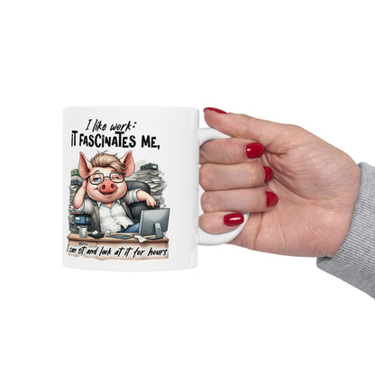 “I Like Work, It Fascinates Me” Pig Office Coffee Cup – Sarcastic Humor Mug /Gift Mug for Coworkers, Bosses & Coffee Lovers