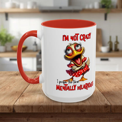 Funny Duck Accent Coffee Mug — "I'm Not Crazy, I'm Mentally Hilarious" (11/15oz)