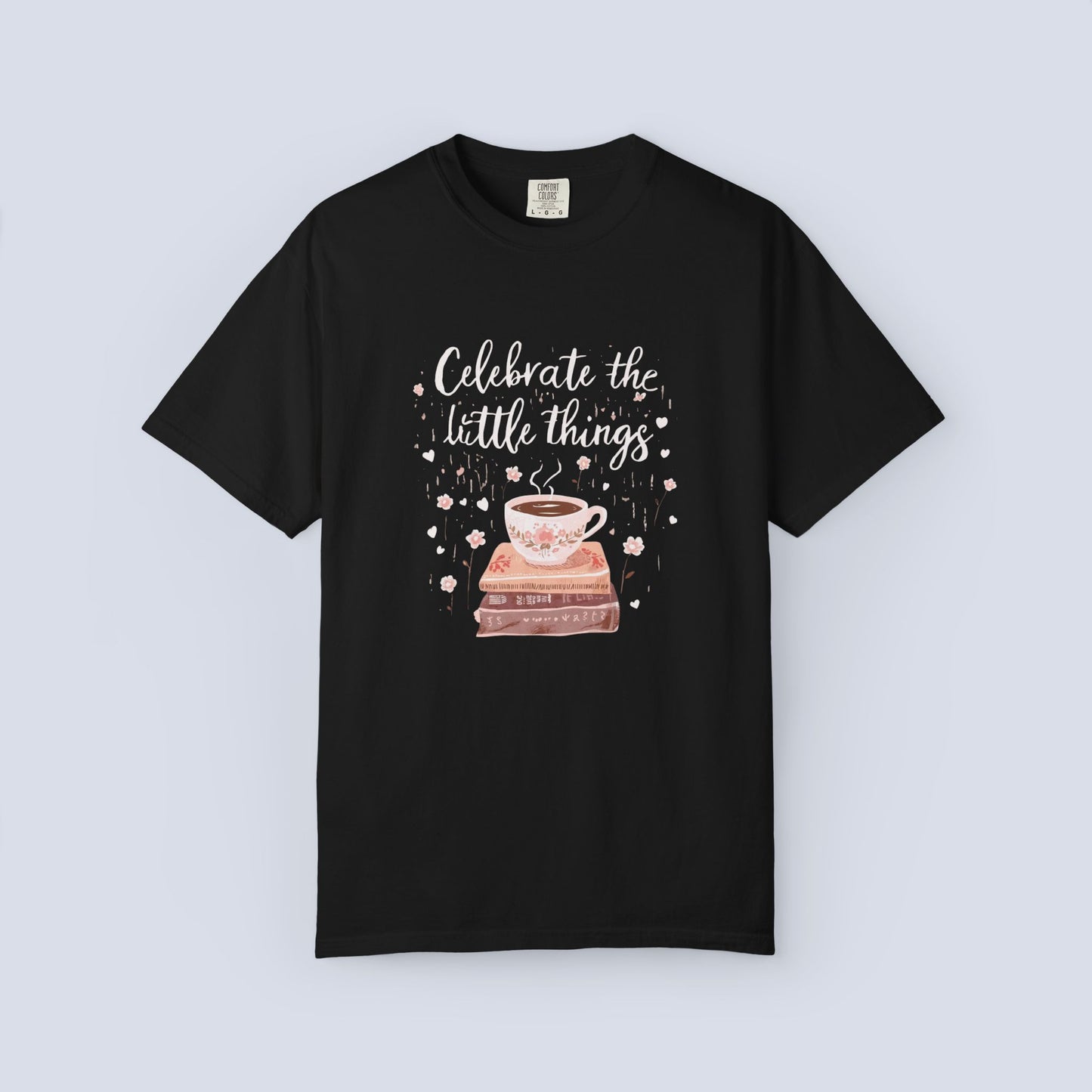Celebrate the Little Things T-Shirt | Cozy Coffee & Books Graphic Tee | Inspirational Quote Shirt | Gildan 5000