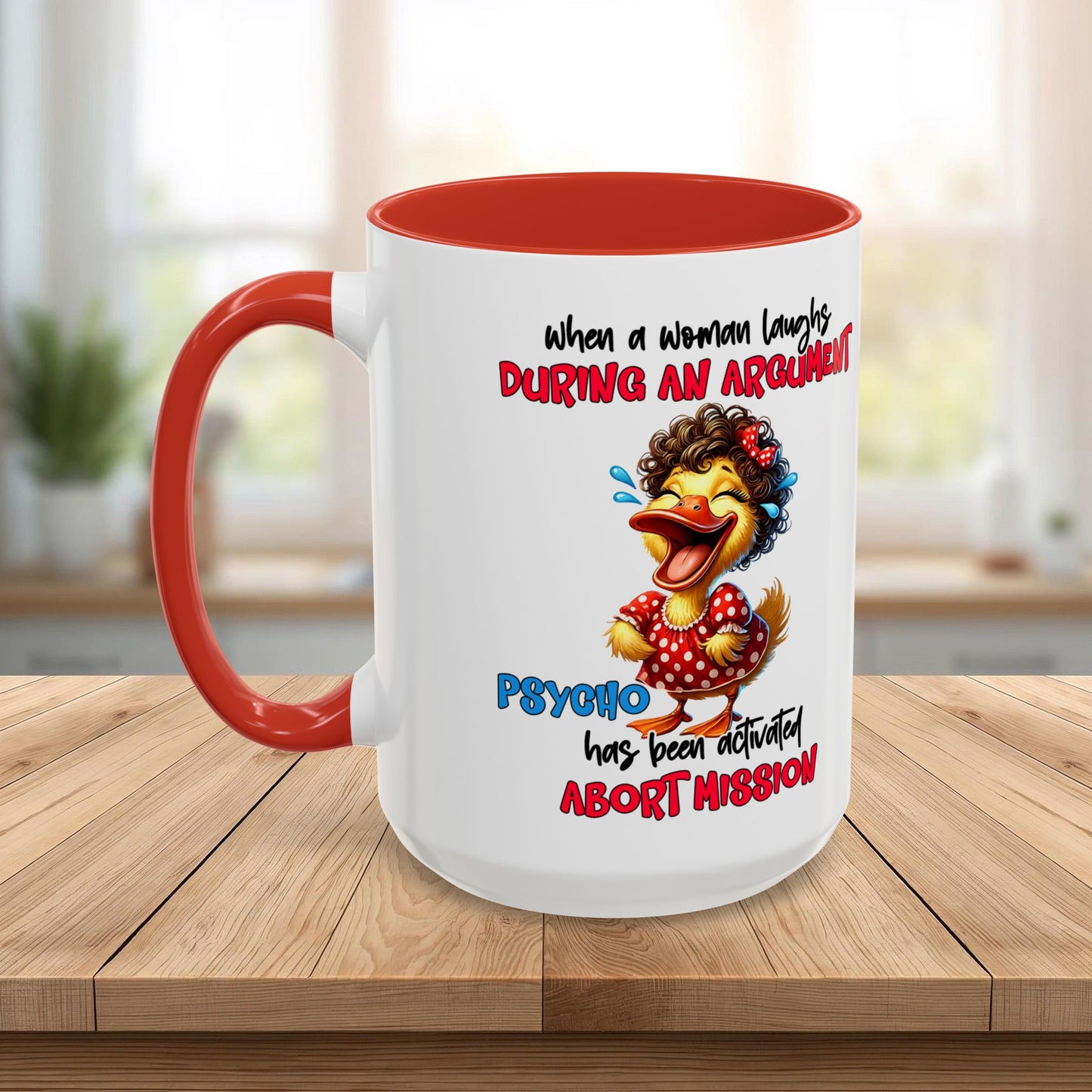 Coffee Mug — Funny Duck Design "When a Woman Laughs During an Argument"
