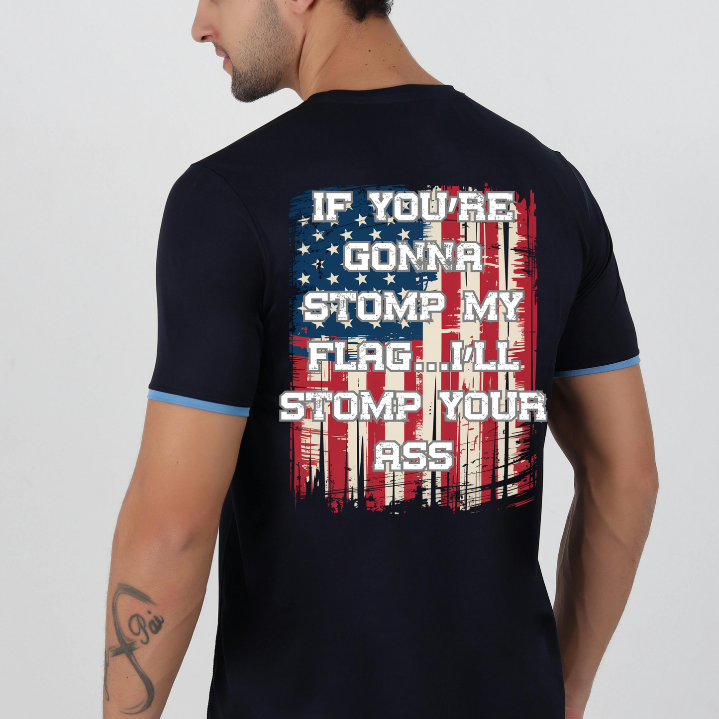 Patriotic Graphic T-Shirt — "If You're Gonna Stomp My Flag I'll Stomp Your Ass"