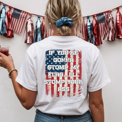 Patriotic Graphic T-Shirt — "If You're Gonna Stomp My Flag I'll Stomp Your Ass"