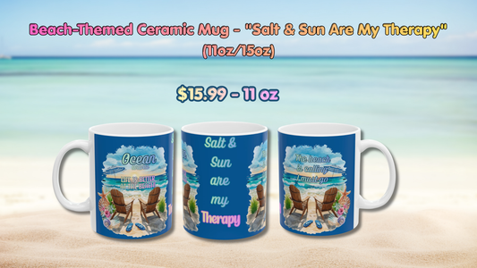 Beach-Themed Ceramic Mug - "Salt & Sun Are My Therapy" (11oz/15oz)