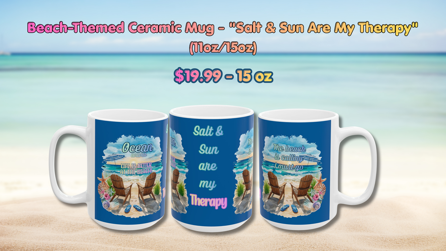 Beach-Themed Ceramic Mug - "Salt & Sun Are My Therapy" (11oz/15oz)
