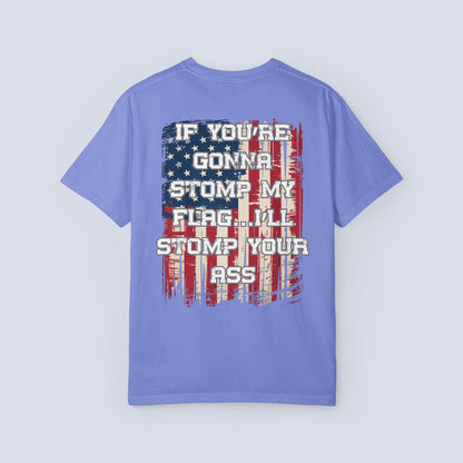 Patriotic Graphic T-Shirt — "If You're Gonna Stomp My Flag I'll Stomp Your Ass"