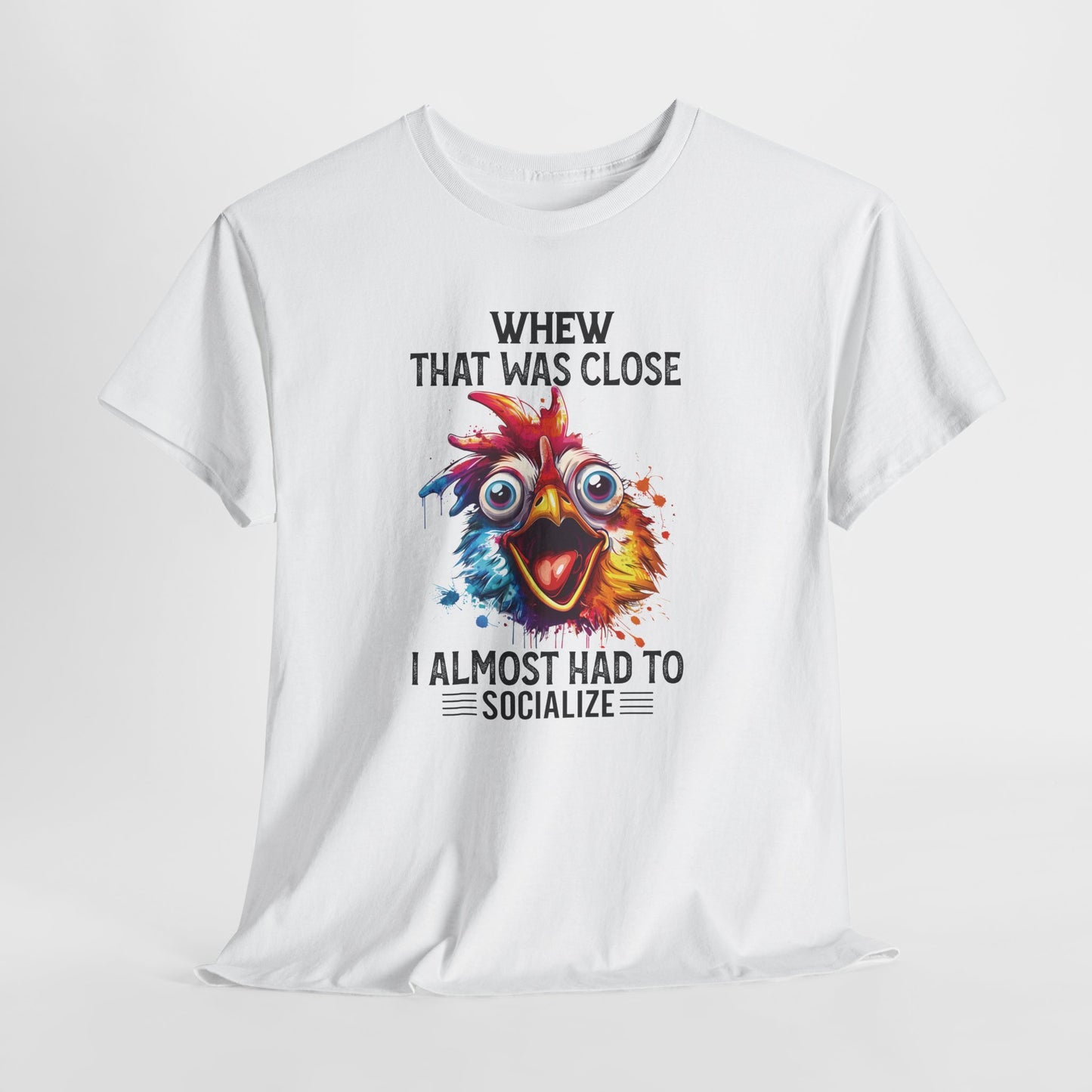 Funny Introvert Rooster T-Shirt | “Whew That Was Close I Almost Had to Socialize” Graphic Tee | Sarcastic Chicken Shirt