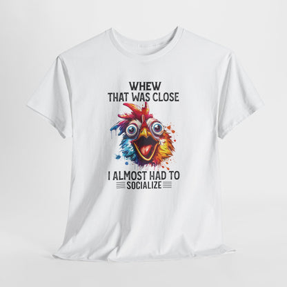 Funny Introvert Rooster T-Shirt | “Whew That Was Close I Almost Had to Socialize” Graphic Tee | Sarcastic Chicken Shirt