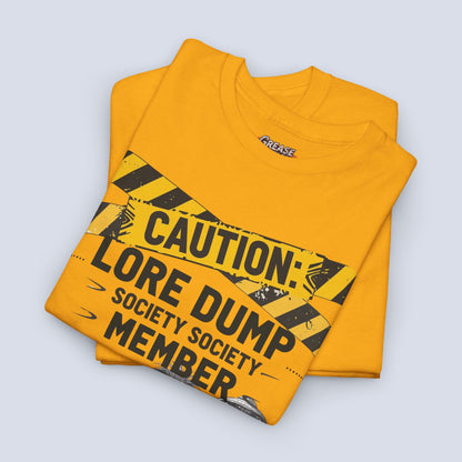 Caution: Lore Dump Society Member T-Shirt – Funny Fandom Graphic Tee