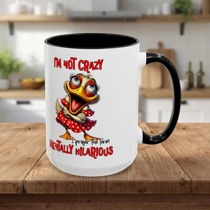 Funny Duck Accent Coffee Mug — "I'm Not Crazy, I'm Mentally Hilarious" (11/15oz)