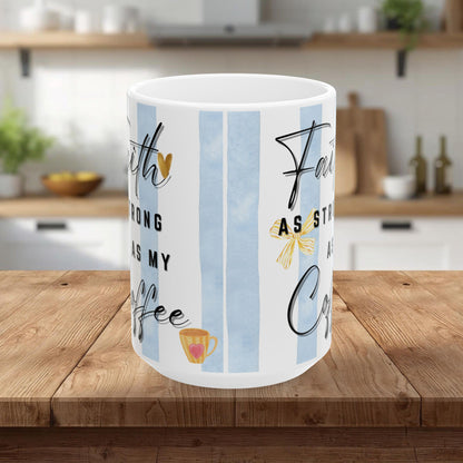 Faith As Strong As My Coffee Mug | Christian Coffee Mug | Faith Based Gift for Women | Cute Coffee Cup | Christian Mom Mug