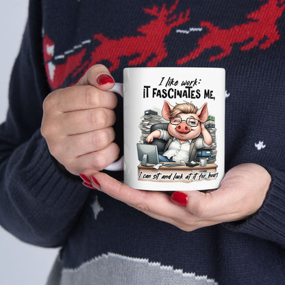 “I Like Work, It Fascinates Me” Pig Office Coffee Cup – Sarcastic Humor Mug /Gift Mug for Coworkers, Bosses & Coffee Lovers