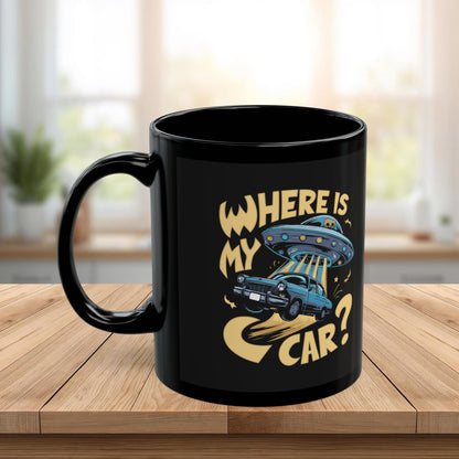 Funny UFO Car Mug – “Where Is My Car?” Alien Abduction Coffee Cup – Retro Sci-Fi Humor Black Ceramic Mug for Car Lovers (11 - 15 oz)