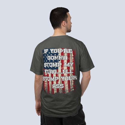 Patriotic Graphic T-Shirt — "If You're Gonna Stomp My Flag I'll Stomp Your Ass"
