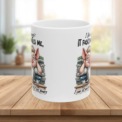 “I Like Work, It Fascinates Me” Pig Office Coffee Cup – Sarcastic Humor Mug /Gift Mug for Coworkers, Bosses & Coffee Lovers
