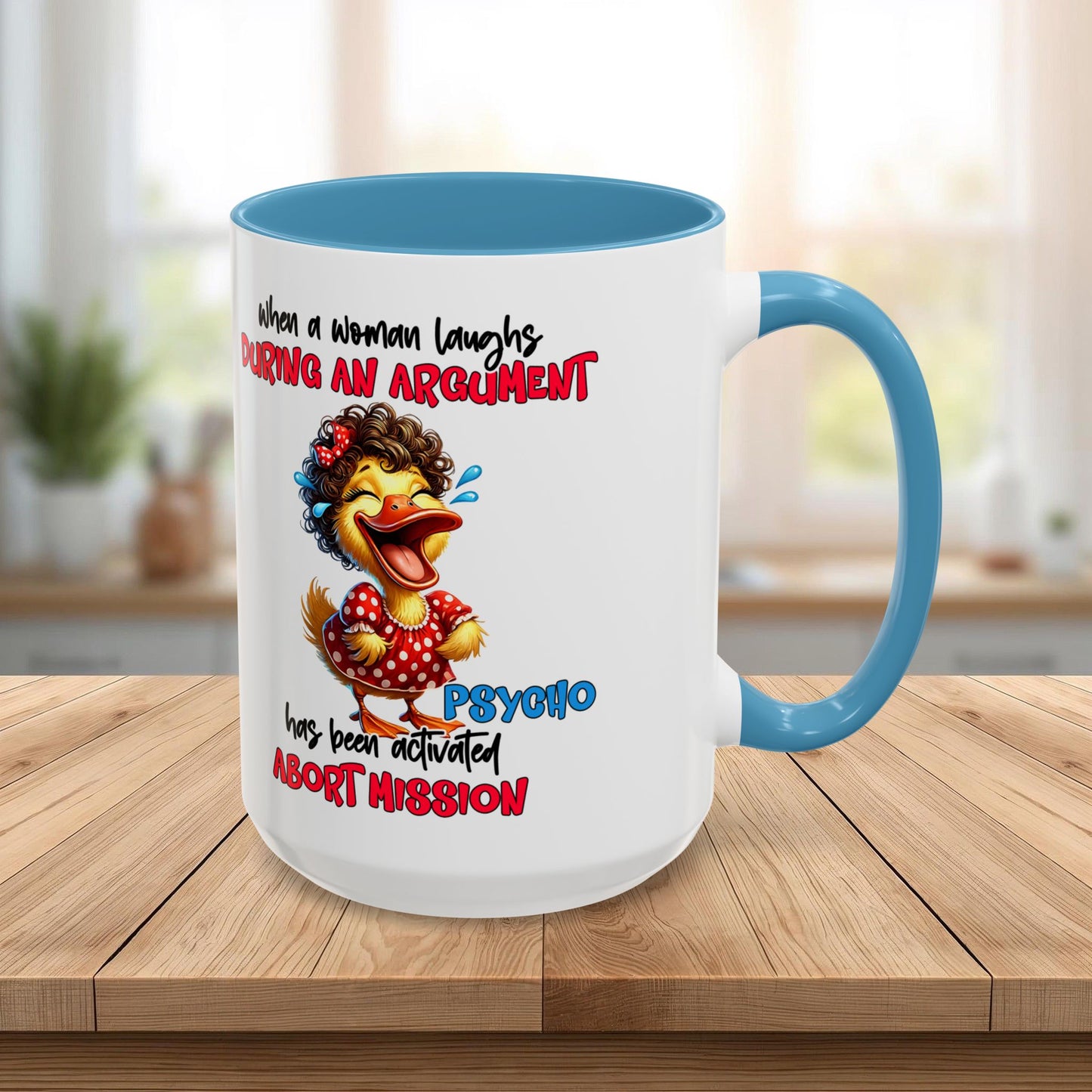 Coffee Mug — Funny Duck Design "When a Woman Laughs During an Argument"