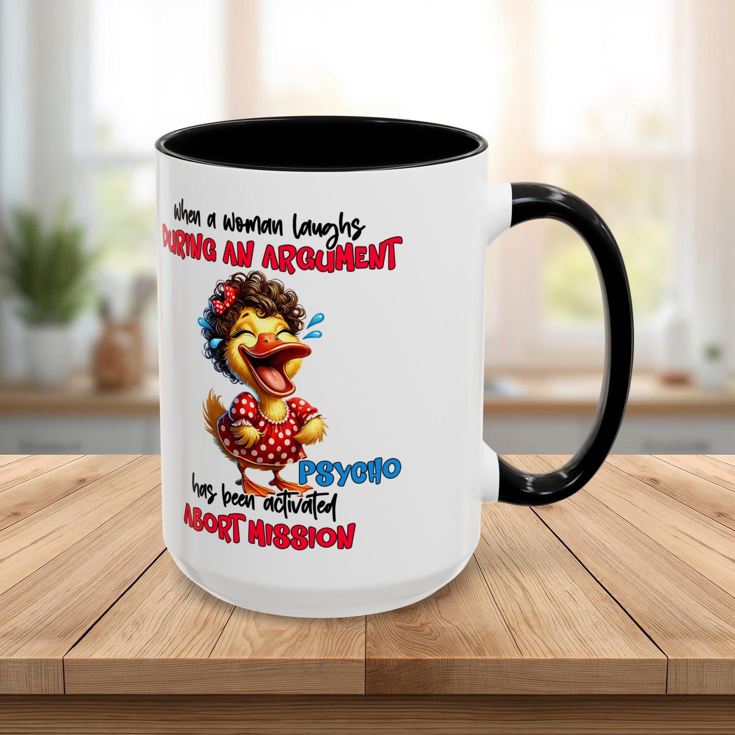 Coffee Mug — Funny Duck Design "When a Woman Laughs During an Argument"