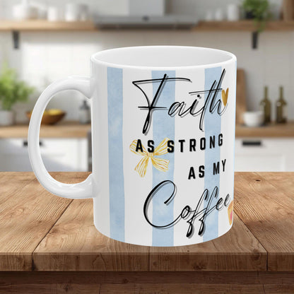 Faith As Strong As My Coffee Mug | Christian Coffee Mug | Faith Based Gift for Women | Cute Coffee Cup | Christian Mom Mug
