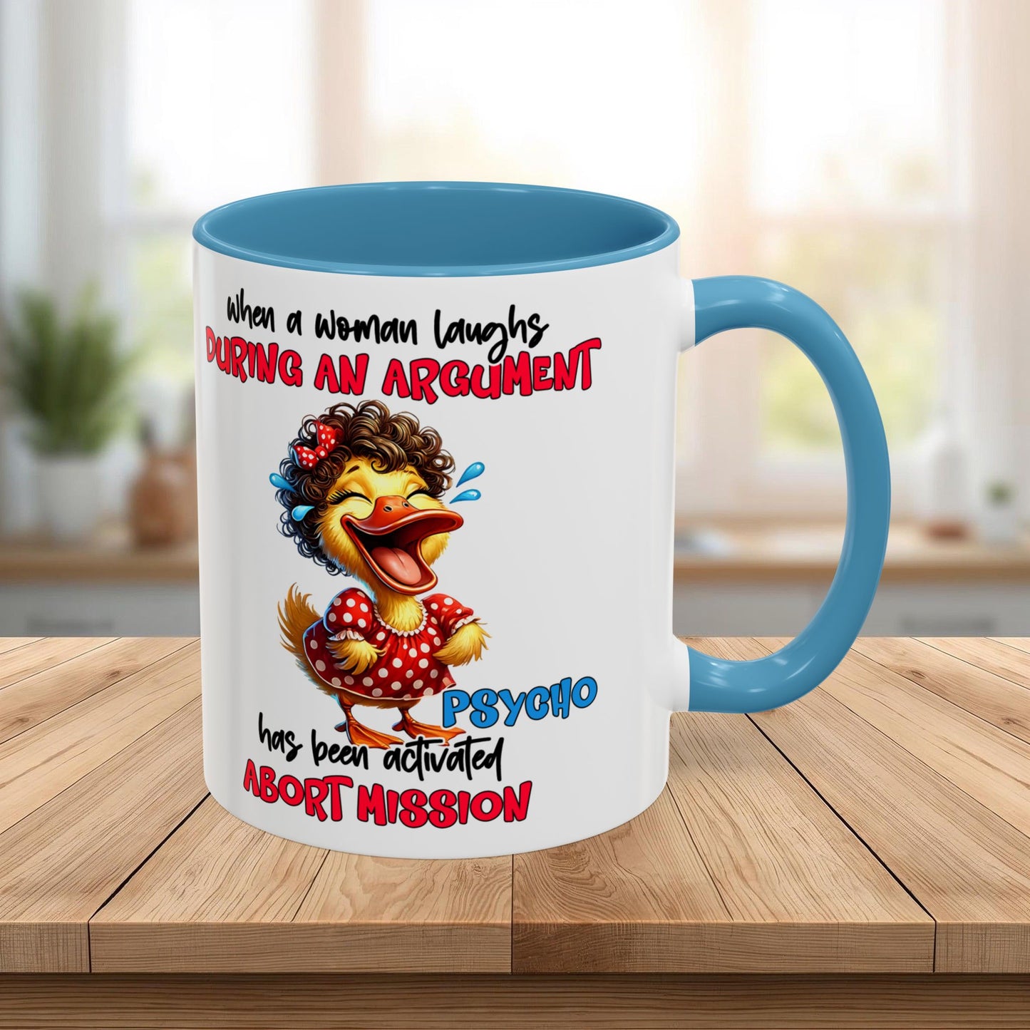 Coffee Mug — Funny Duck Design "When a Woman Laughs During an Argument"
