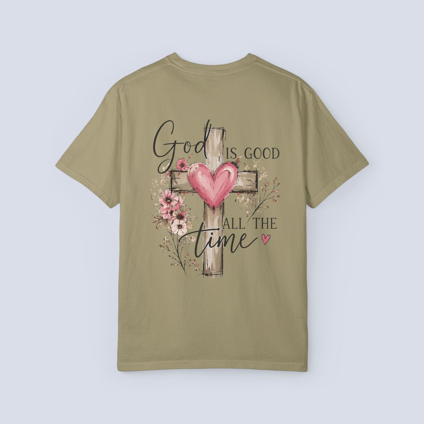 God Is Good All the Time T-Shirt – Christian Faith Tee with Cross & Heart Design, Inspirational Religious Shirt for Everyday Wear