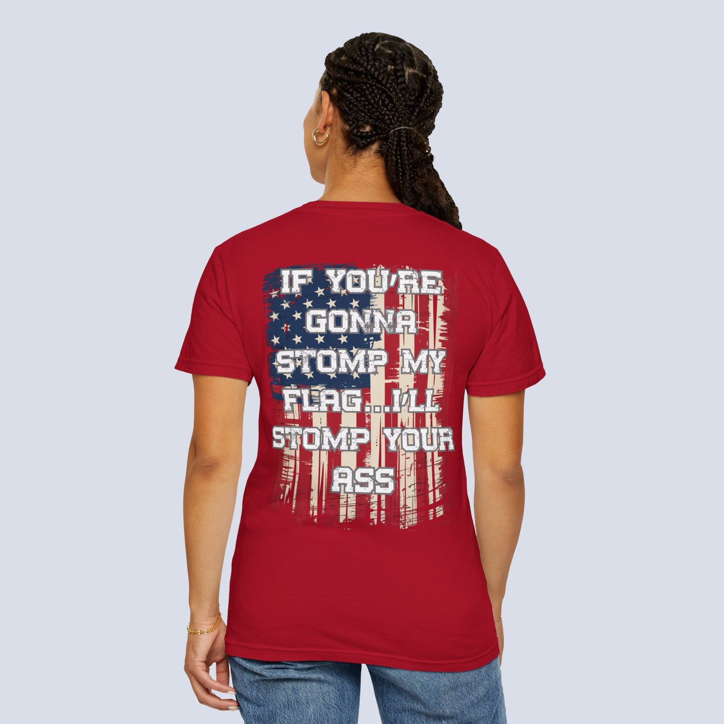 Patriotic Graphic T-Shirt — "If You're Gonna Stomp My Flag I'll Stomp Your Ass"