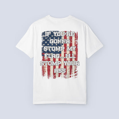 Patriotic Graphic T-Shirt — "If You're Gonna Stomp My Flag I'll Stomp Your Ass"
