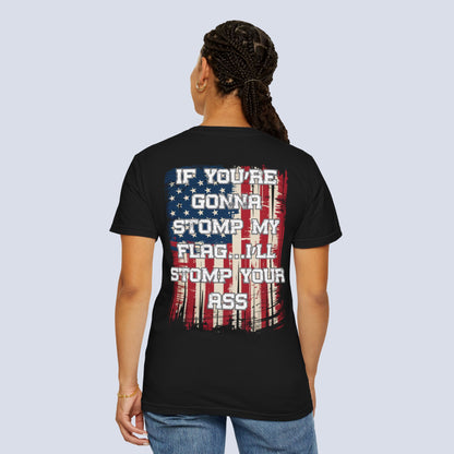 Patriotic Graphic T-Shirt — "If You're Gonna Stomp My Flag I'll Stomp Your Ass"