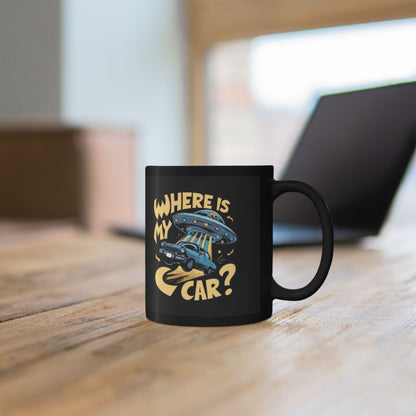 Funny UFO Car Mug – “Where Is My Car?” Alien Abduction Coffee Cup – Retro Sci-Fi Humor Black Ceramic Mug for Car Lovers (11 - 15 oz)