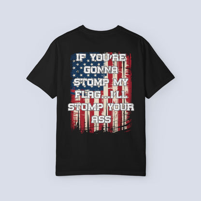 Patriotic Graphic T-Shirt — "If You're Gonna Stomp My Flag I'll Stomp Your Ass"