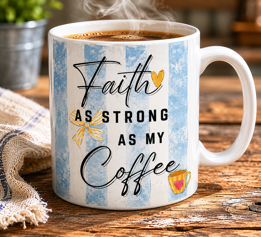 Faith As Strong As My Coffee Mug | Christian Coffee Mug | Faith Based Gift for Women | Cute Coffee Cup | Christian Mom Mug