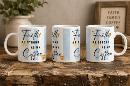 Faith As Strong As My Coffee Mug | Christian Coffee Mug | Faith Based Gift for Women | Cute Coffee Cup | Christian Mom Mug